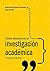 Cómo iniciarse en la investigación académica: Una guía práctica