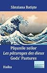 Pasunile zeilor: Les paturages des dieux: Gods' Pastures: Haiku