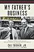 My Father's Business by Cal Turner Jr.
