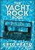The Yacht Rock Book: The Oral History of the Soft, Smooth Sounds of the 70s and 80s