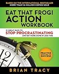 Eat That Frog! Action Workbook: 21 Great Ways to Stop Procrastinating and Get More Done in Less Time
