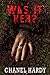 Was It Her? by Chanel Hardy