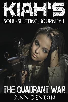 The Quadrant War (Kiah's Soul-Shifting Journey, #1)