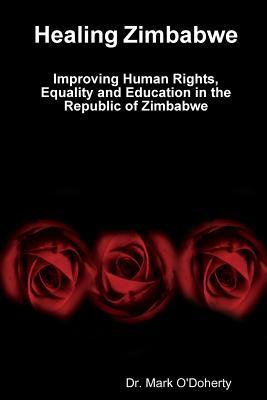 Healing Zimbabwe – Improving Human Rights, Equality and Education in the Republic of Zimbabwe