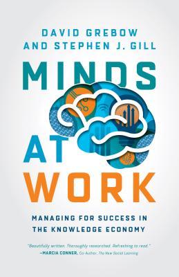 Minds at Work: Managing for Success in the Knowledge Economy