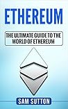Ethereum: The Ultimate Guide to the World of Ethereum