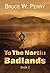 To The North: Badlands