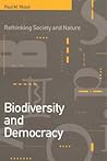 Biodiversity and Democracy: Rethinking Nature and Society
