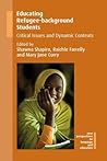 Educating Refugee-background Students: Critical Issues and Dynamic Contexts (New Perspectives on Language and Education, 59) Educating Refugee-background Students: Critical Issues and Dynamic Contexts (New Perspectives on Language and Education, 59)