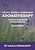 The Art, Science and Business of Aromatherapy by Kayla Fioravanti The Art, Science and Business of Aromatherapy by Kayla Fioravanti