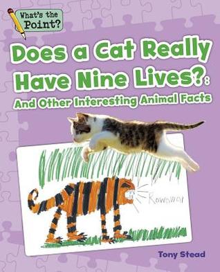 Does a Cat Really Have Nine Lives?: And Other Interesting Animal Facts (What's the Point? Reading and Writing Expository Text)