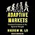 Adaptive Markets: Financial Evolution at the Speed of Thought