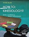 HOW TO: Kinesiology? Book 5 Nutrition & Weight Management: Book 5 Nutrition & Weight Management