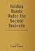 Holding Hands Under the Nuclear Umbrella by Carol Corns