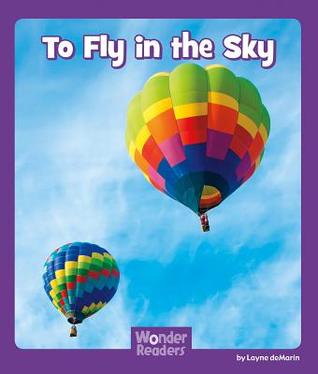 To Fly in the Sky (Wonder Readers Fluent Level)
