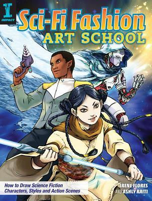 Sci-Fi Fashion Art School: How to Draw Science Fiction Characters, Styles and Action Scenes (Paperback)