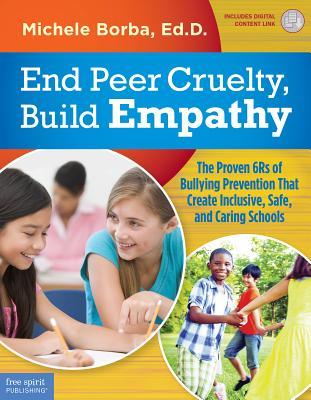 End Peer Cruelty, Build Empathy: The Proven 6Rs of Bullying Prevention That Create Inclusive, Safe, and Caring Schools (Free Spirit Professional®)