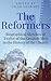 The Reformers: Biographical Sketches of Twelve of the Greatest Men in the History of the Church
