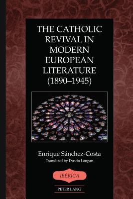 The Catholic Revival in Modern European Literature (1890–1945) (Ibérica)