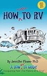 How NOT to RV: An RVer's Guide to RVing in the Absurd (The How-NOT-to Guides)