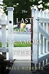 The Last House on Sycamore Street by Paige  Roberts