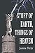Stuff of Earth, Things of Heaven by James Perry