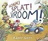 Honk! Splat! Vroom! by Barry Gott