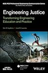 Engineering Justice: Transforming Engineering Education and Practice (IEEE PCS Professional Engineering Communication Series)