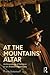 At the Mountains' Altar: An...