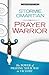 Prayer Warrior: The Power of Praying Your Way to Victory
