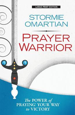 Prayer Warrior: The Power of Praying Your Way to Victory (Paperback)