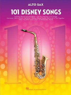 101 Disney Songs for Alto Sax | Sheet Music Songbook for Beginner and Intermediate Players | 101 Beloved Disney Movie Themes | Fun Alto Sax Music Book for Practice, Lessons, and Performances