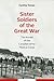 Sister Soldiers of the Great War: The Nurses of the Canadian Army Medical Corps (Studies in Canadian Military History)