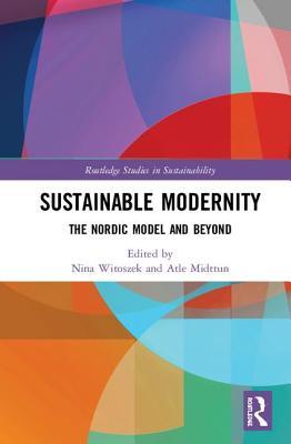 Sustainable Modernity: The Nordic Model and Beyond (Routledge Studies in Sustainability)