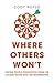Where Others Won't: Taking ...