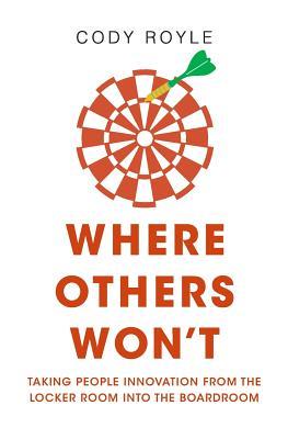 Where Others Won't: Taking People Innovation from the Locker Room into the Boardroom