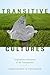 Transitive Cultures: Anglophone Literature of the Transpacific