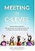 Meeting at C-Level: An Executive's Guide for Driving Strategy and Helping the Rest of Us Figure Out What the Boss Wants