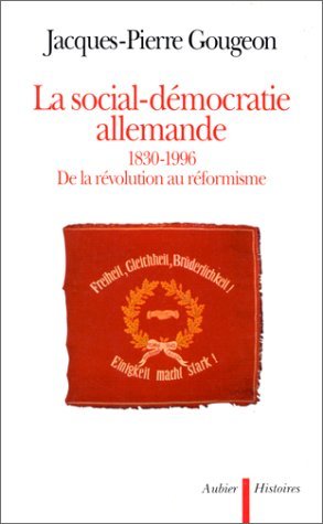 La social-démocratie allemande 1830-1996 Jacques-Pierre Gougeon (Paperback)
