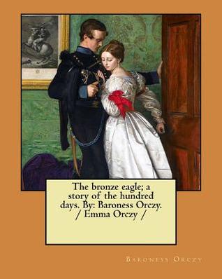 The Bronze Eagle; A Story of the Hundred Days