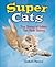 Super Cats: True Stories of Felines that Made History