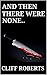 And Then There Were None by Cliff Roberts