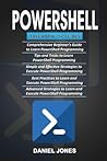 Powershell: 5 Books in 1- Beginner's Guide+ Tips and Tricks+ Simple & Effective Strategies+ Best Practices & Advanced Strategies
