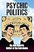 Psychic Politics by Jane Roberts Psychic Politics by Jane Roberts