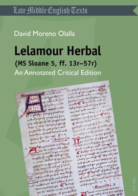 Lelamour Herbal (MS Sloane 5, ff. 13r–57r) (Middle and Early Modern English Texts)