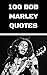 100 Bob Marley Quotes: 100 ...