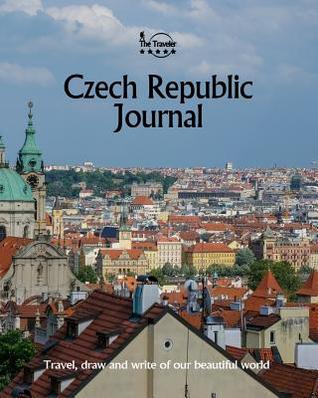 Czech Republic Journal: Travel and Write of our Beautiful World (Czech Republic Travel Books)