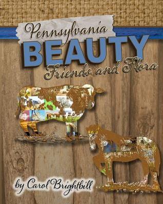 Pennsylvania Beauty - Friends and Flora: Featuring Animals and Flowers in Northeast PA