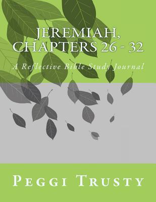Jeremiah, Chapters 26 - 32: A Reflective Bible Study Journal (jeremiah | the reflective bible study journals)
