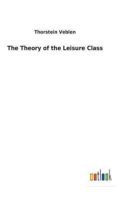 The Theory of the Leisure Class